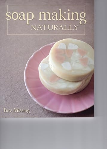 Imagen de archivo de Soap Making Naturally a la venta por ThriftBooks-Atlanta