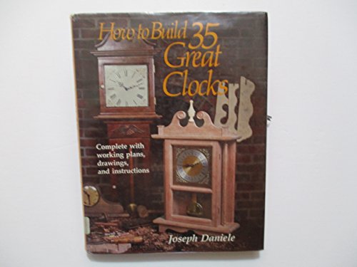 Stock image for How to Build 35 Great Clocks for sale by ThriftBooks-Dallas