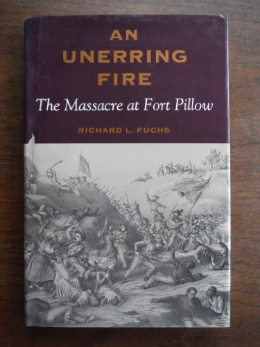 Stock image for An Unerring Fire: The Massacre at Fort Pillow for sale by P.C. Schmidt, Bookseller