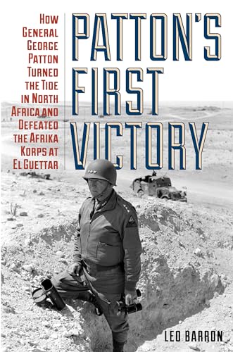 Stock image for Patton's First Victory: How General George Patton Turned the Tide in North Africa and Defeated the Afrika Korps at El Guettar for sale by HPB-Emerald