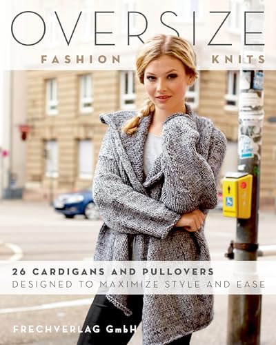 Stock image for Oversize Fashion Knits: 26 Cardigans and Pullovers Designed to Maximize Style and Ease for sale by WorldofBooks