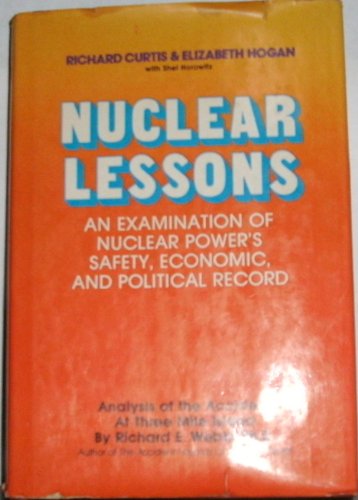 Stock image for Nuclear Lessons: An Examination of Nuclear Power's Safety, Economic and Political Record for sale by Abstract Books