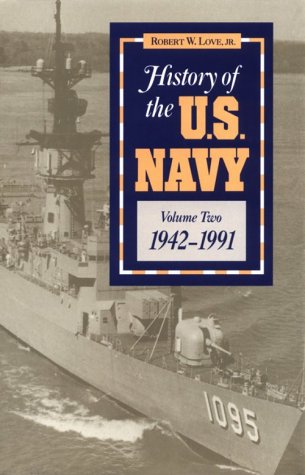 HISTORY OF THE U.S. NAVY, VOLUME TWO, 1942-1991