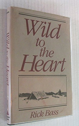 Wild to the Heart (9780811718769) by Rick Bass