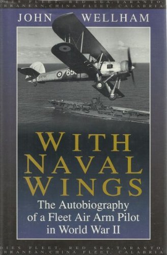 Beispielbild fr With Naval Wings: The Autobiography of a Fleet Air Arm Pilot in World War II zum Verkauf von WorldofBooks