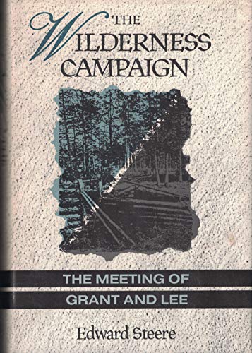 Imagen de archivo de The Wilderness Campaign : The Meeting of Grant and Lee a la venta por Better World Books