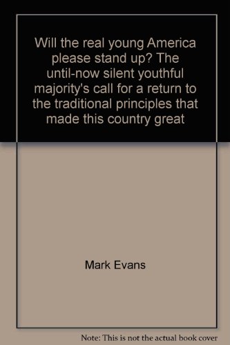 Imagen de archivo de Will the Real Young America Please Stand Up? : The Until-Now Silent, Youthful Majority's Call for a Return to the Traditional Principles That Made This Country Great a la venta por Better World Books