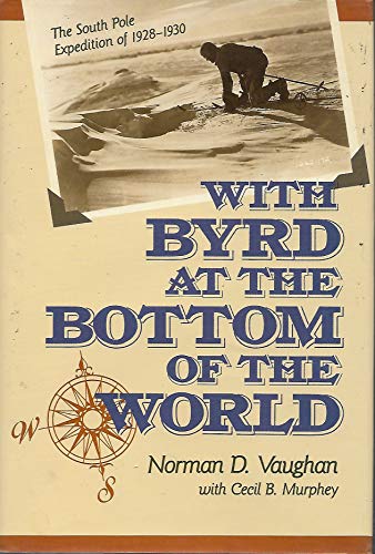 9780811719049: With Byrd at the Bottom of the World: The South Pole Expedition of 1928-1930