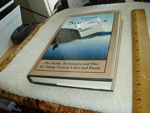 Stock image for Strategies for Stillwater : Tackle, Techniques, and Flies for Taking Trout in Lakes and Ponds for sale by Better World Books