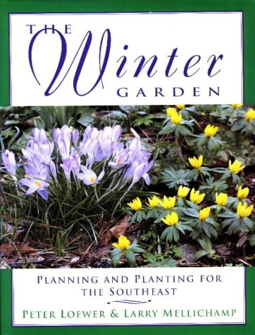 Beispielbild fr The Winter Garden : Planning and Planting for the Southeast zum Verkauf von Better World Books