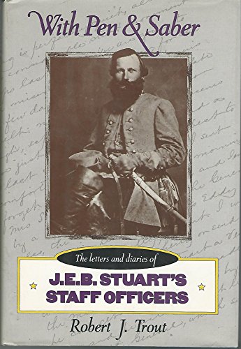 Imagen de archivo de With Pen and Saber: The Letters and Diaries of J. E. B. Stuart's Staff Officers a la venta por Lowry's Books