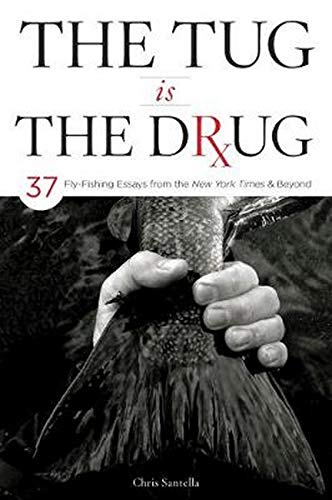 9780811719636: The Tug Is the Drug: 37 Fly-fishing Essays from the New York Times & Beyond