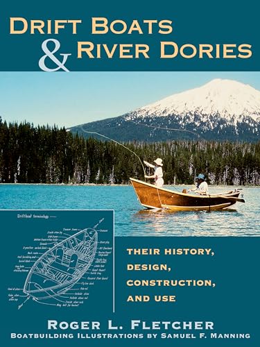 Beispielbild fr Drift Boats & River Dories: Their History, Design, Construction, and Use zum Verkauf von Books Unplugged