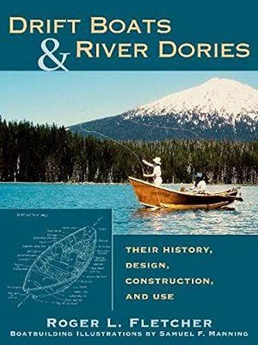 Imagen de archivo de Drift Boats & River Dories: Their History, Design, Construction, and Use a la venta por Michael Lyons
