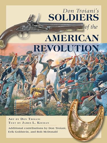 9780811719872: Don Troiani's Soldiers of the American Revolution