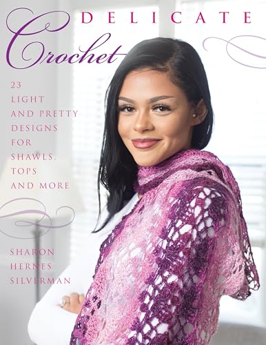 Stock image for Delicate Crochet: 23 Light and Pretty Designs for Shawls, Tops and More for sale by ThriftBooks-Phoenix