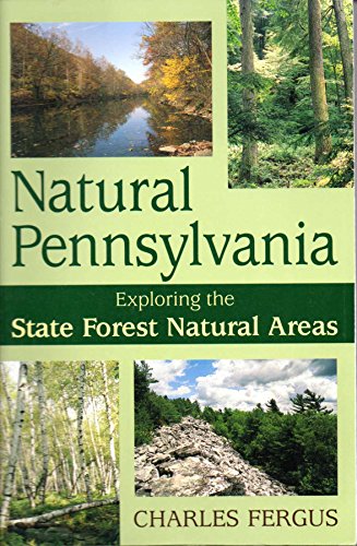 Stock image for Natural Pennsylvania : Exploring the State Forest Natural Areas for sale by Better World Books