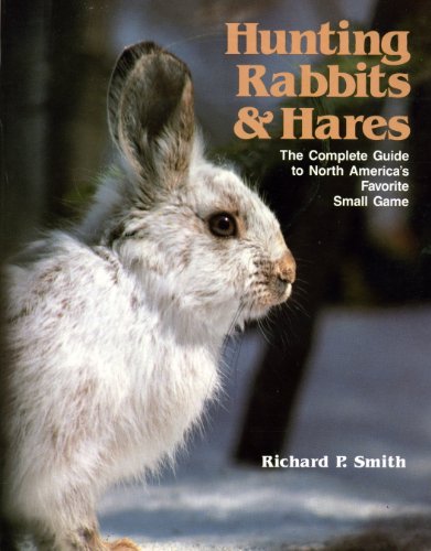 9780811720564: Hunting rabbits and hares: The complete guide to North America's favorite small game