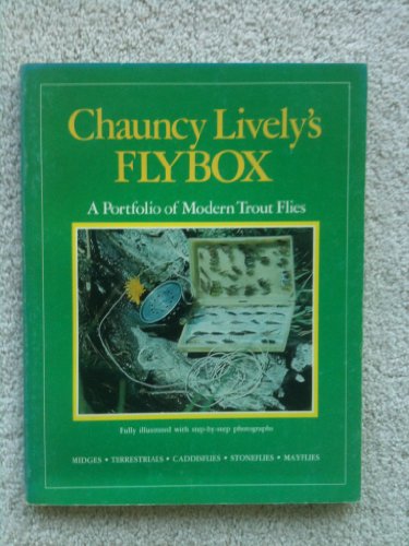 Chauncy Lively's Flybox: A Portfolio of Modern Trout Flies