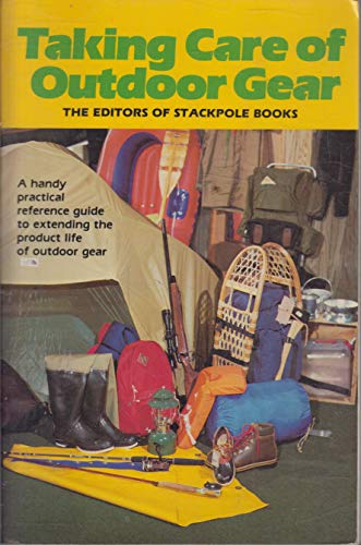 Taking Care of Outdoor Gear (9780811721486) by Stackpole Editors