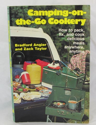 Camping-On-The-Go Cookery (9780811721561) by Angier, Bradford; Taylor, Zack