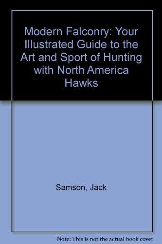 9780811721585: Modern Falconry: Your Illustrated Guide to the Art and Sport of Hunting with North America Hawks