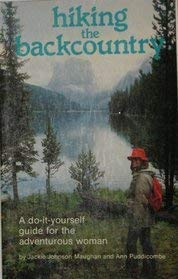 Stock image for Hiking the backcountry: A do-it-yourself guide for the adventurous woman for sale by Wonder Book