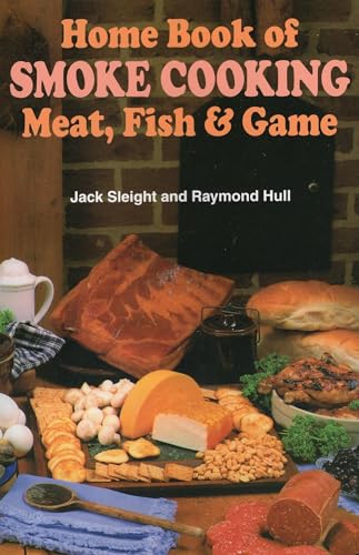 Imagen de archivo de Home Book of Smoke Cooking Meat, Fish & Game a la venta por BooksRun