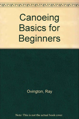 Imagen de archivo de Canoeing Basics for Beginners a la venta por Wonder Book