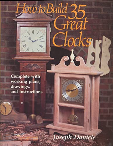 Stock image for How to Build 35 Great Clocks: Complete with Working Plans, Drawings, and Instructions for sale by Bay Used Books