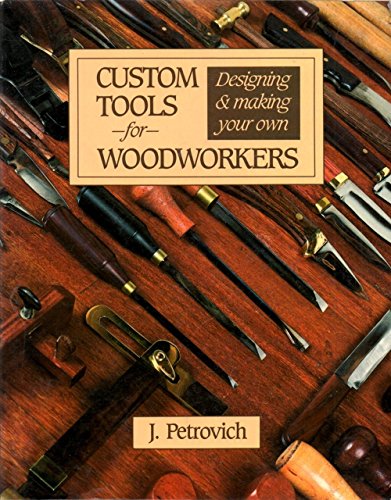 Imagen de archivo de Custom Tools for Woodworkers a la venta por BooksRun