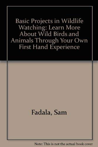 Stock image for Basic Projects in Wildlife Watching: Learn More About Wild Birds and Animals Through Your Own First Hand Experience for sale by Granada Bookstore,            IOBA