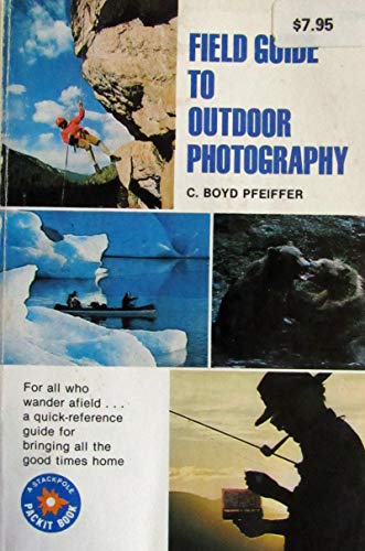 Field guide to outdoor photography (9780811722612) by C. Boyd Pfeiffer