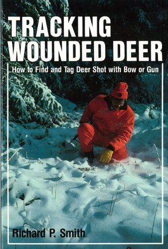Stock image for Tracking Wounded Deer: How to Find and Tag Deer Shot With Bow or Gun for sale by -OnTimeBooks-