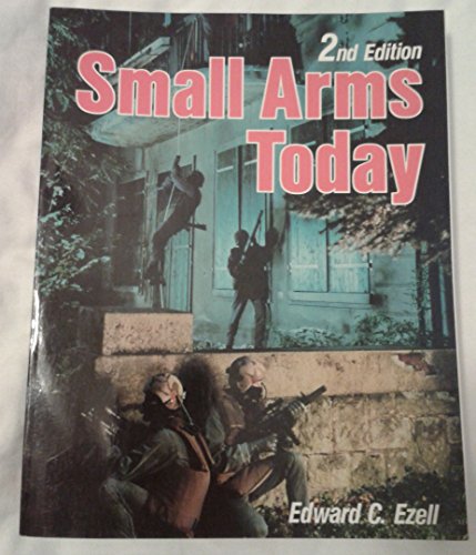 Small Arms Today - 2nd Edition (9780811722803) by Ezell, Edward Clinton