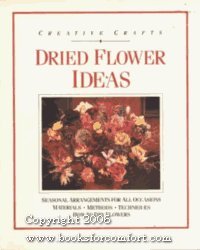 9780811723077: Dried Flower Ideas (Creative Crafts)