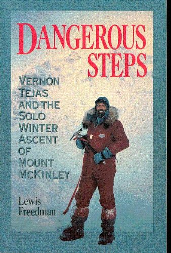 Beispielbild fr Dangerous Steps: Vernon Tejas and the Solo Winter Ascent of Mount McKinley zum Verkauf von Off The Shelf