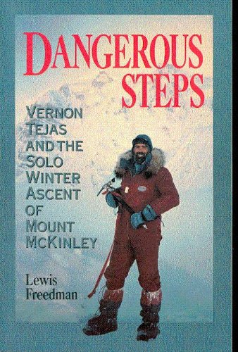 Stock image for Dangerous Steps: Vernon Tejas and the Solo Winter Ascent of Mount McKinley for sale by Off The Shelf
