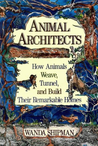 Beispielbild fr Animal Architects : How Animals Weave, Tunnel, and Build Their Remarkable Homes zum Verkauf von Better World Books