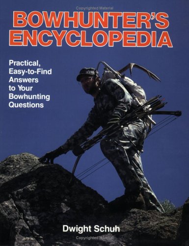 9780811724128: Bowhunter's Encyclopedia: Practical, Easy-to-Find Answers to Your Bowhunting Questions