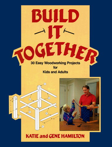 Stock image for Build it Together : Thirty Easy Woodworking Projects for Kids and Adults for sale by Better World Books