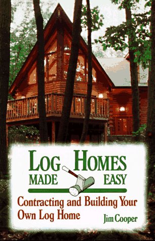 Beispielbild fr Log Homes Made Easy: Contracting and Building Your Own Log Home zum Verkauf von medimops
