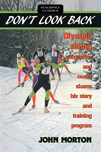 9780811724340: Don't Look Back: Olympic X.C. Skiing Competitor and Coach Shares His Story and Training Program (Stackpole Classics)