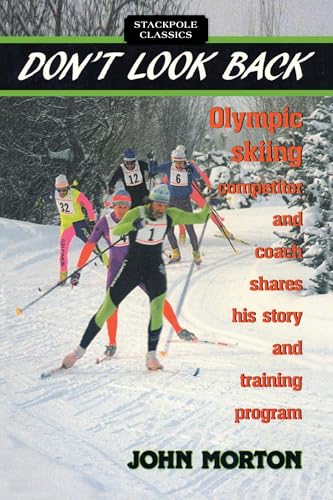 Stock image for Don't Look Back : Olympic Skiing Competitor and Coach Shares His Story and Training Program for sale by Better World Books: West