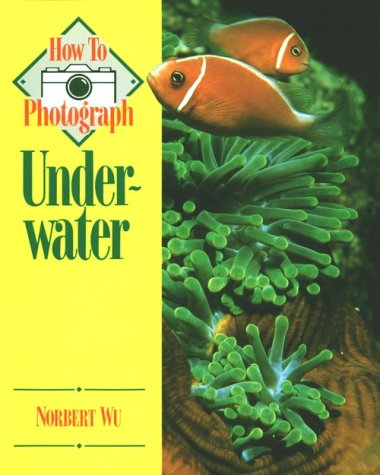 Imagen de archivo de How to Photograph Underwater (How to Photograph Ser.) a la venta por The Warm Springs Book Company
