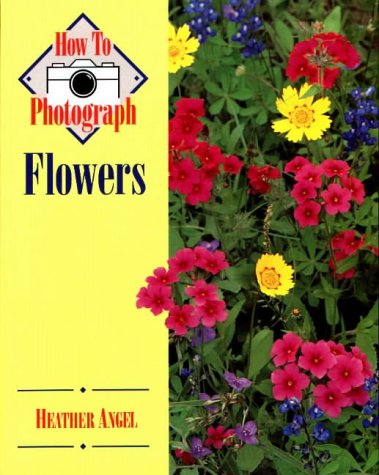 9780811724555: How to Photograph Flowers
