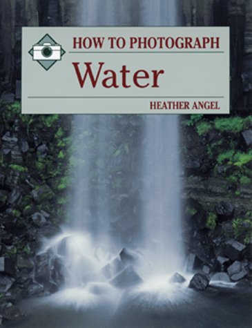 Beispielbild fr How to Photograph Water zum Verkauf von Better World Books