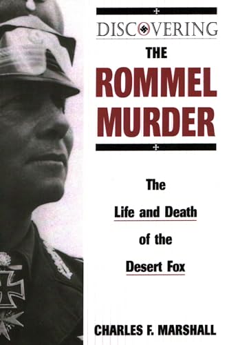 Imagen de archivo de Discovering the Rommel Murder: The Life and Death of the Desert Fox a la venta por ThriftBooks-Atlanta