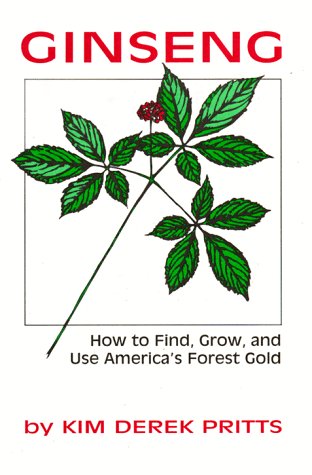 Stock image for Ginseng: How to Find, Grow, and Use America's Forest Gold for sale by HPB-Ruby