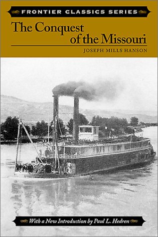 9780811724821: The Conquest of the Missouri: The Story of the Life and Exploits of Captain Grant Marsh